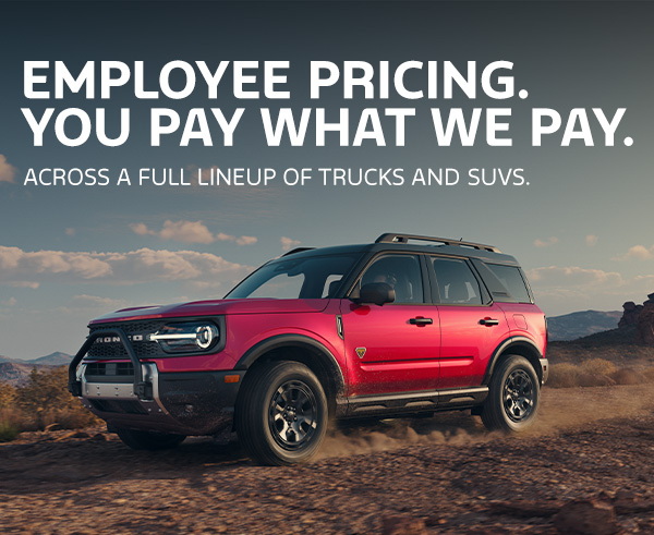 Employee Pricing. You Pay What We Pay. Across A Full Lineup of Trucks and SUVS | Ford Car Lineup