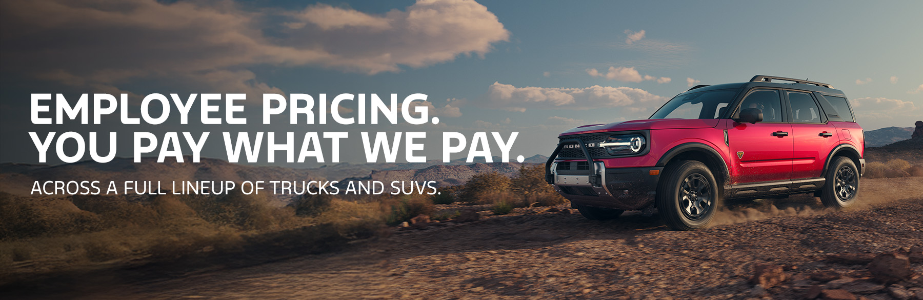 Employee Pricing. You Pay What We Pay. Across A Full Lineup of Trucks and SUVS | Ford Car Lineup