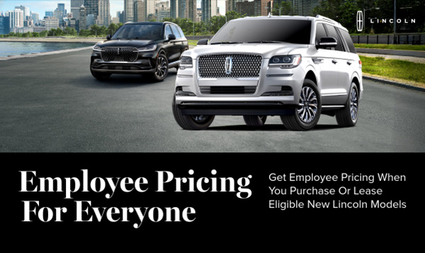 Employee Pricing For Everyone. Lincoln Lineup