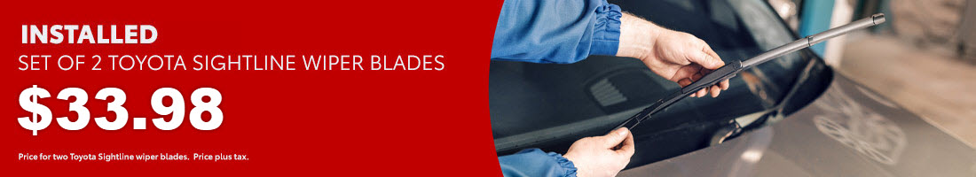 Installed Set of 2 Toyota Sightline Wiper Blades $22.98 Price for two Toyota Sightline wiper blades. Price plus tax.